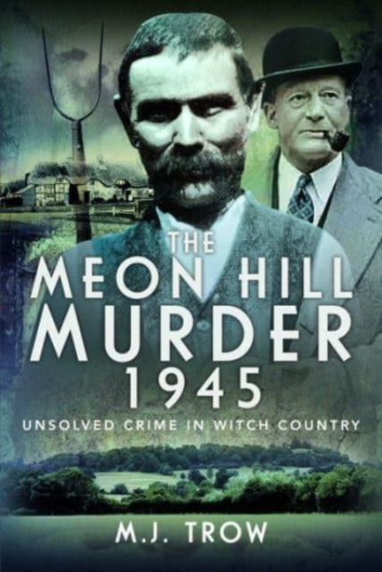 The Meon Hill Murder, 1945: Unsolved Crime in Witch Country