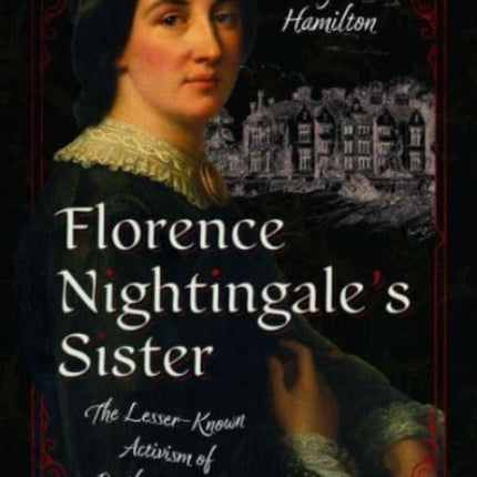 Florence Nightingale's Sister: The Lesser-Known Activism of Parthenope Verney