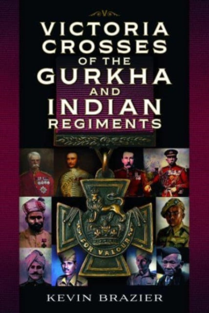 Victoria Crosses of the Gurkha and Indian Regiments