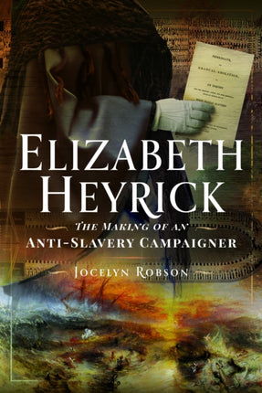 Elizabeth Heyrick The Making of an AntiSlavery Campaigner