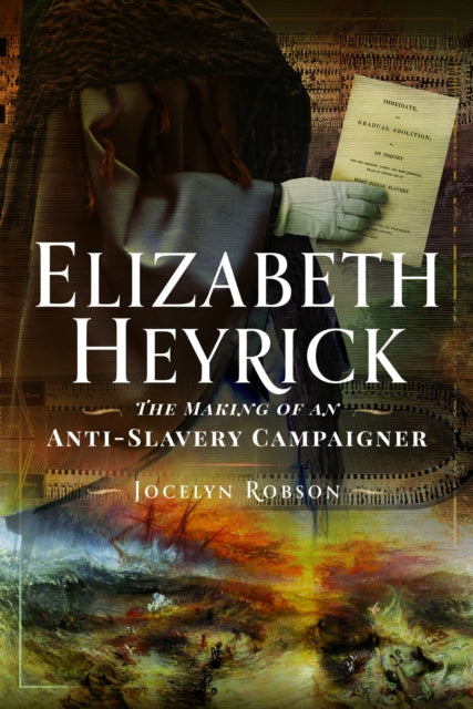 Elizabeth Heyrick The Making of an AntiSlavery Campaigner