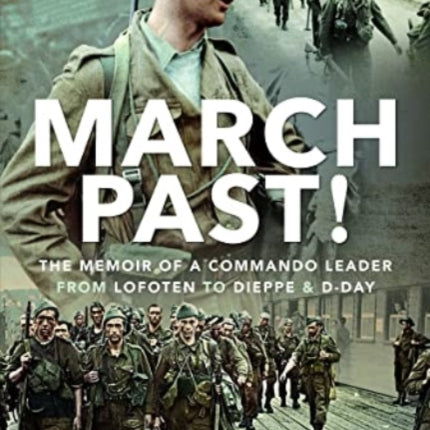 March Past: The Memoir of a Commando Leader, From Lofoten to Dieppe and D-Day