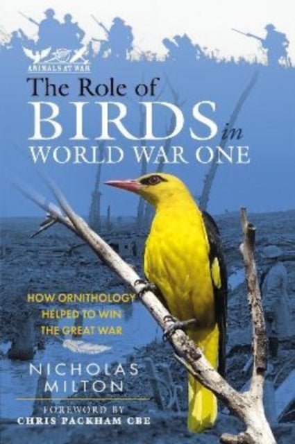 The Role of Birds in World War One: How Ornithology Helped to Win the Great War