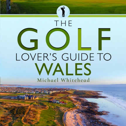 The Golf Lovers Guide to Wales