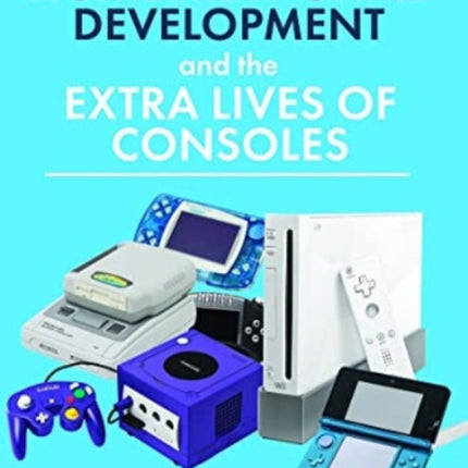 Homebrew Game Development and The Extra Lives of Consoles