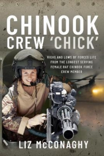 Chinook Crew 'Chick': Highs and Lows of Forces Life from the Longest Serving Female RAF Chinook Force Crewmember