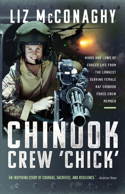 Chinook Crew 'Chick': Highs and Lows of Forces Life from the Longest Serving Female RAF Chinook Force Crewmember