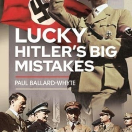 Lucky Hitler's Big Mistakes