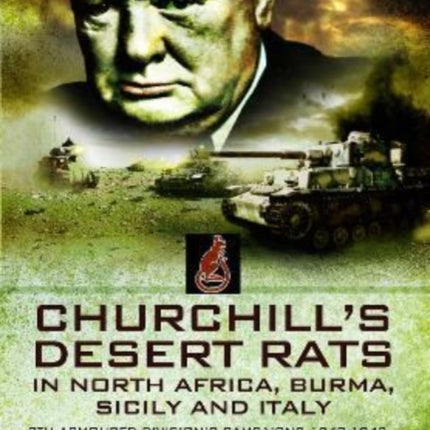 Churchill's Desert Rats in North Africa, Burma, Sicily and Italy: 7th Armoured Division's Campaigns, 1940-1943