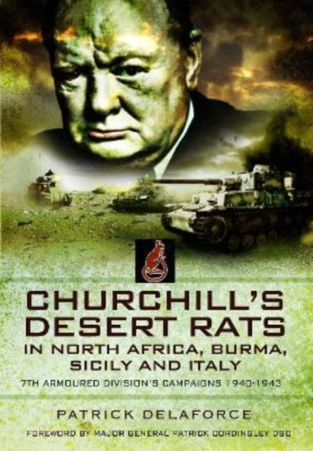 Churchill's Desert Rats in North Africa, Burma, Sicily and Italy: 7th Armoured Division's Campaigns, 1940-1943