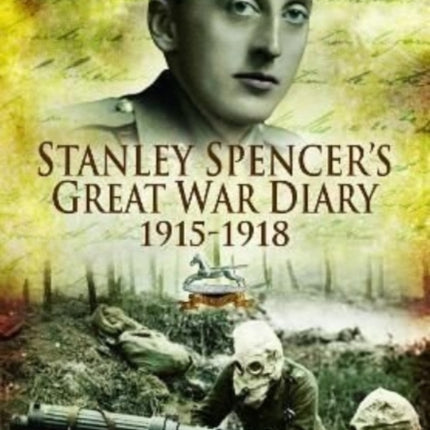 Stanley Spencer's Great War Diary 1915-1918