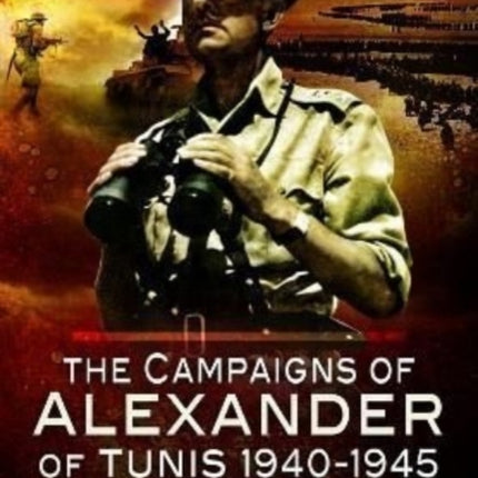 The Campaigns of Alexander of Tunis, 1940–1945