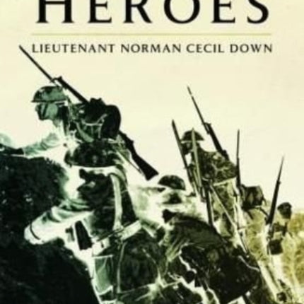 Temporary Heroes: Lieutenant Norman Cecil Down