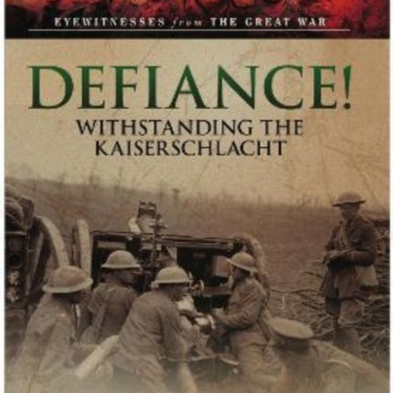 Defiance!: Withstanding the Kaiserschlacht