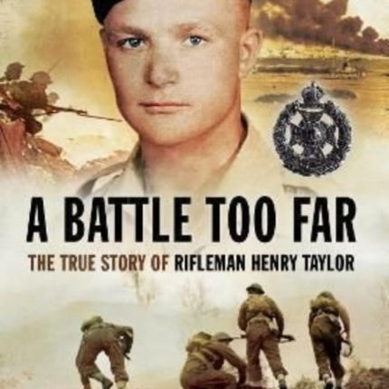 A Battle Too Far: The True Story of Rifleman Henry Taylor