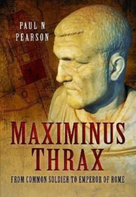 Maximinus Thrax: From Common Soldier to Emperor of Rome