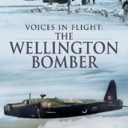 Voices in Flight: The Wellington Bomber