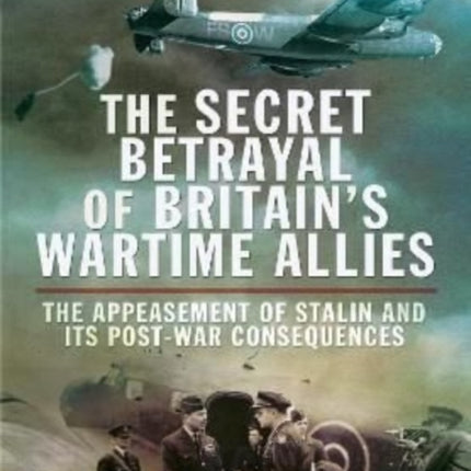 The Secret Betrayal of Britains Wartime Allies