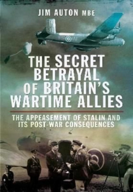 The Secret Betrayal of Britains Wartime Allies