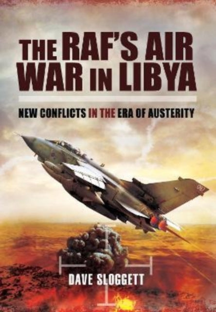 The RAF's Air War In Libya: New Conflicts in the Era of Austerity