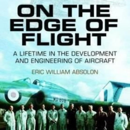 On the Edge of Flight: A Lifetime in the Development and Engineering of Aircraft