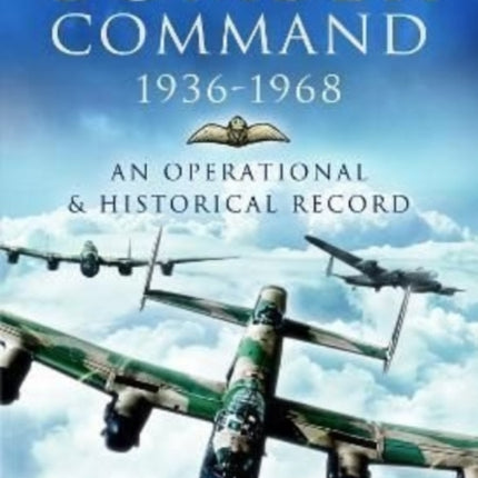 Bomber Command 1936-1968: A Reference to the Men - Aircraft & Operational History