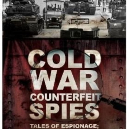 Cold War Counterfeit Spies: Tales of Espionage - Genuine or Bogus?