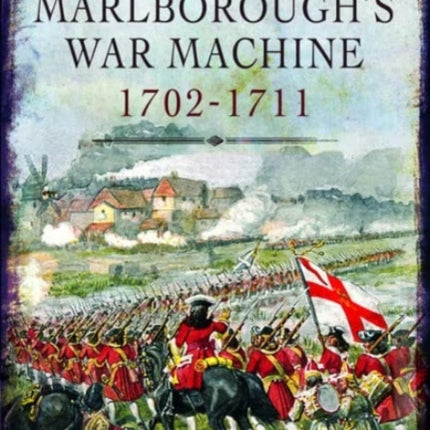 Marlborough's War Machine, 1702-1711