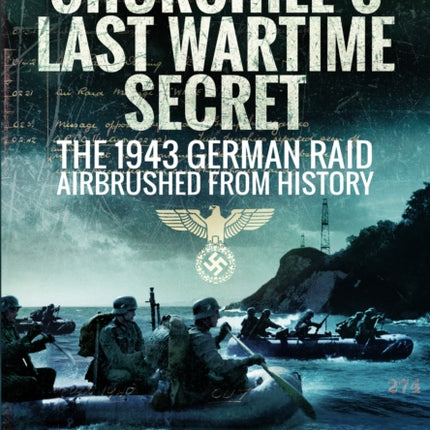 Churchill's Last Wartime Secret: The 1943 German Raid Airbrushed from History