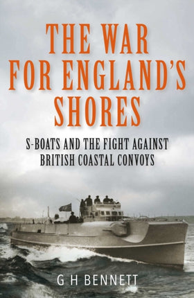 The War for England's Shores: S-Boats and the Fight Against British Coastal Convoys