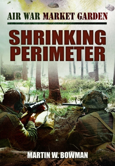 Air War Market Garden  Shrinking Perimeter
