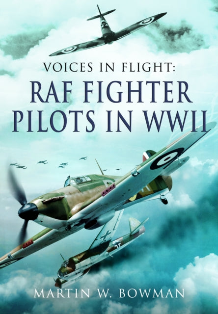 Voices in Flight  RAF Fighter Pilots in WWII