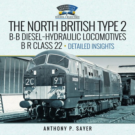 North British Type 2 BB DieselHydraulic Locomotives B R Class 22 Volume 2  Detailed Insights