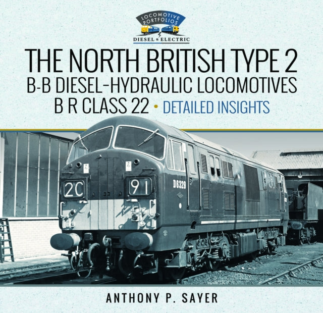 North British Type 2 BB DieselHydraulic Locomotives B R Class 22 Volume 2  Detailed Insights