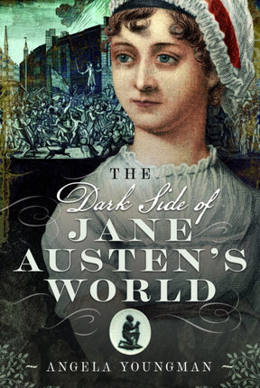 The Dark Side of Jane Austens World