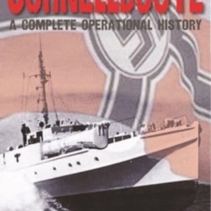 Schnellboote: A Complete Operational History