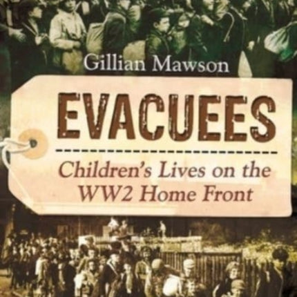 Evacuees: Children's Lives on the WW2 Home Front