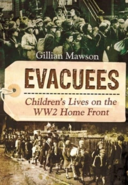 Evacuees: Children's Lives on the WW2 Home Front