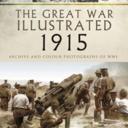 The Great War Illustrated 1915 - paperback mono edition: Archive Photographs of WWI