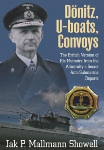 Doenitz, U-Boats, Convoys: The British Version of His Memoirs from the Admiralty's Secret Anti-Submarine Reports