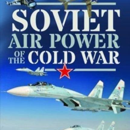 Soviet Air Power of the Cold War