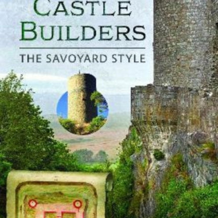 Welsh Castle Builders: The Savoyard Style