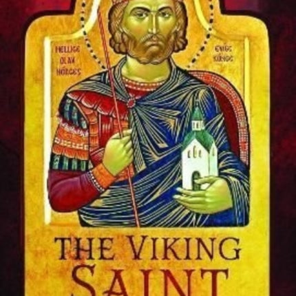 The Viking Saint: Olaf II of Norway