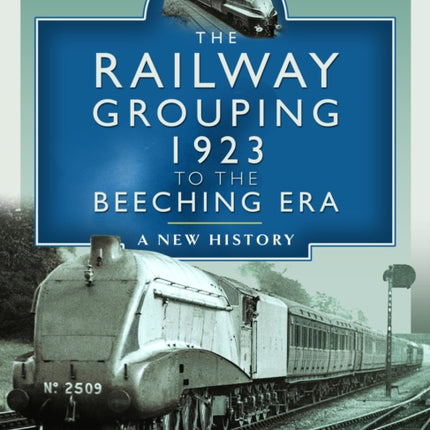 The Railway Grouping 1923 to the Beeching Era