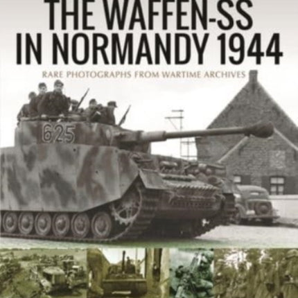 Waffen-SS in Normandy, 1944: Rare Photographs from Wartime Archives