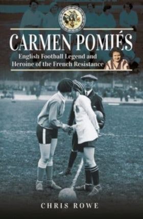 Carmen Pomi s: Football Legend and Heroine of the French Resistance