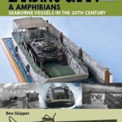 Landing Craft & Amphibians: Seaborne Vessels in the 20th Century