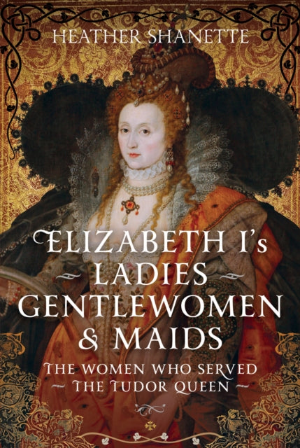 Elizabeth Is Ladies Gentlewomen and Maids