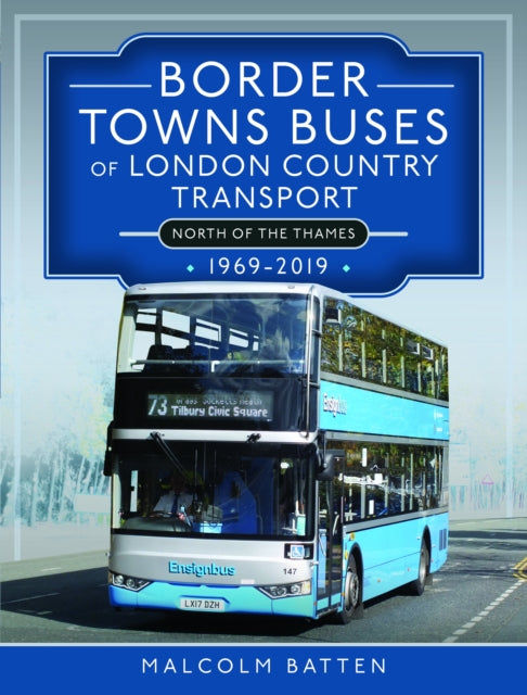 Border Towns Buses of London Country Transport North of the Thames 19692019