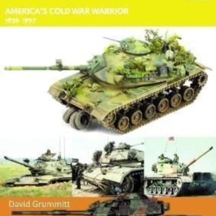 M60: Main Battle Tank America's Cold War Warrior 1959-1997